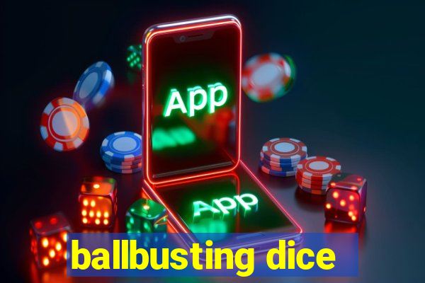 ballbusting dice